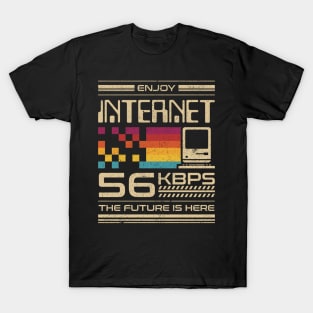 Enjoy Internet 56 Kbps - The Future is Here T-Shirt